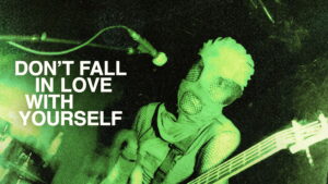 Don’t Fall in Love with Yourself