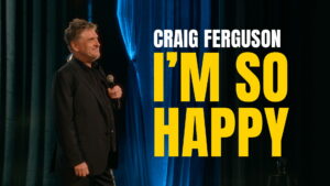 Craig Ferguson: I’m So Happy