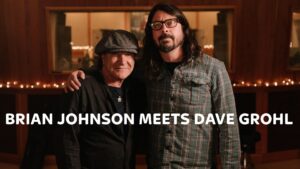 Brian Johnson Meets Dave Grohl – A Life On The Road Special