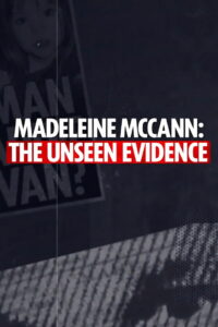 Madeleine McCann: The Unseen Evidence