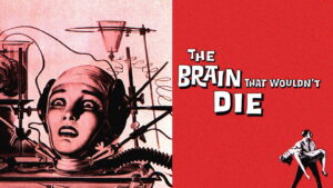 The Brain That Wouldn’t Die