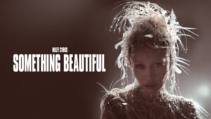 Miley Cyrus: Something Beautiful