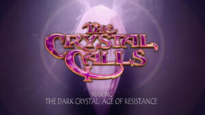 The Crystal Calls – Making The Dark Crystal: Age of Resistance