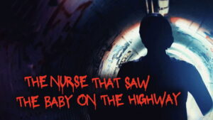 The Nurse That Saw the Baby on the Highway