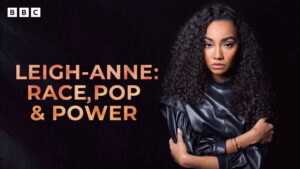 Leigh-Anne: Race, Pop and Power