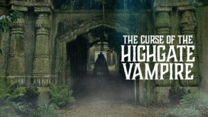 The Curse of the Highgate Vampire