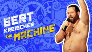 Bert Kreischer: The Machine