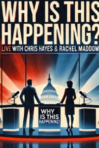 Why is this Happening? Live with Chris Hayes & Rachel Maddow