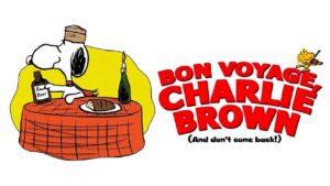 Bon Voyage, Charlie Brown (and Don’t Come Back!)