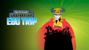 Dexter’s Laboratory: Ego Trip