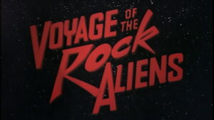 Voyage of the Rock Aliens