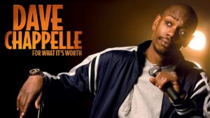 Dave Chappelle: For What It’s Worth
