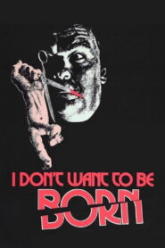 I Don’t Want to Be Born
