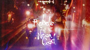 Rebels of the Neon God