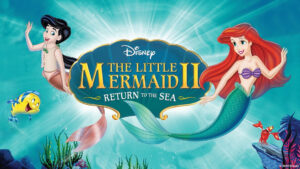 The Little Mermaid II: Return to the Sea