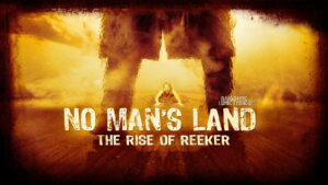 No Man’s Land: The Rise of Reeker