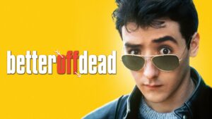 Better Off Dead…