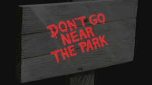 Don’t Go Near the Park