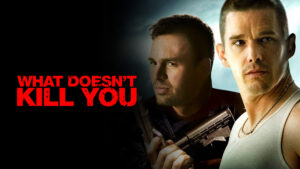 What Doesn’t Kill You