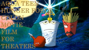 Aqua Teen Hunger Force Colon Movie Film for Theaters