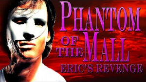 Phantom of the Mall: Eric’s Revenge