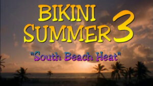 Bikini Summer III: South Beach Heat