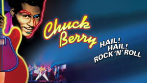 Chuck Berry: Hail! Hail! Rock ‘n’ Roll