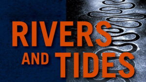 Rivers and Tides