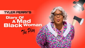 Tyler Perry’s Diary of a Mad Black Woman – The Play