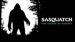 Sasquatch, the Legend of Bigfoot