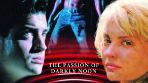The Passion of Darkly Noon