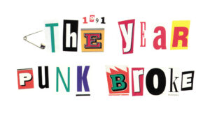 1991: The Year Punk Broke