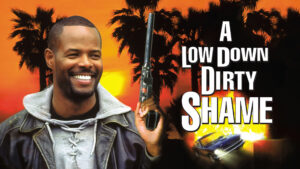 A Low Down Dirty Shame