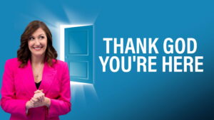 Thank God You’re Here