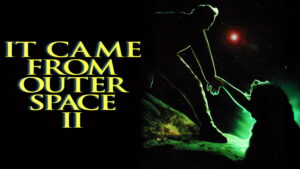It Came from Outer Space II