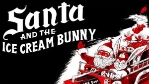 Santa and the Ice Cream Bunny
