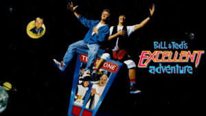 Bill & Ted’s Excellent Adventure