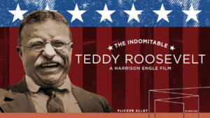 The Indomitable Teddy Roosevelt
