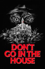 Don’t Go in the House