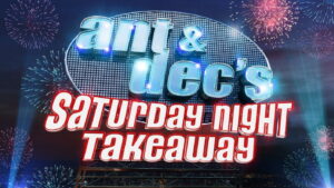 Ant & Dec’s Saturday Night Takeaway