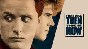 That Was Then… This Is Now