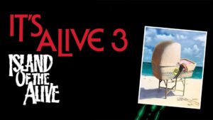 It’s Alive III: Island of the Alive