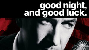 Good Night, and Good Luck.