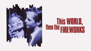 This World, Then the Fireworks