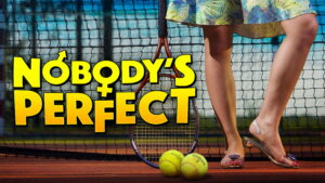 Nobody’s Perfect