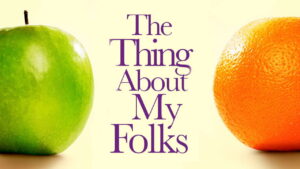 The Thing About My Folks