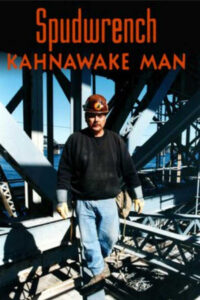 Spudwrench – Kahnawake Man