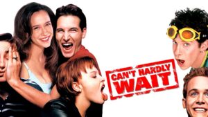 Can’t Hardly Wait