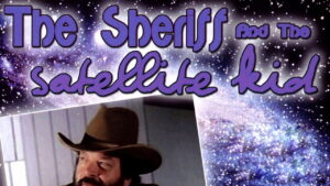 The Sheriff and the Satellite Kid