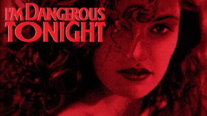 I’m Dangerous Tonight